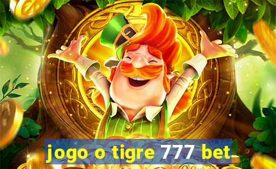 jogo o tigre 777 bet